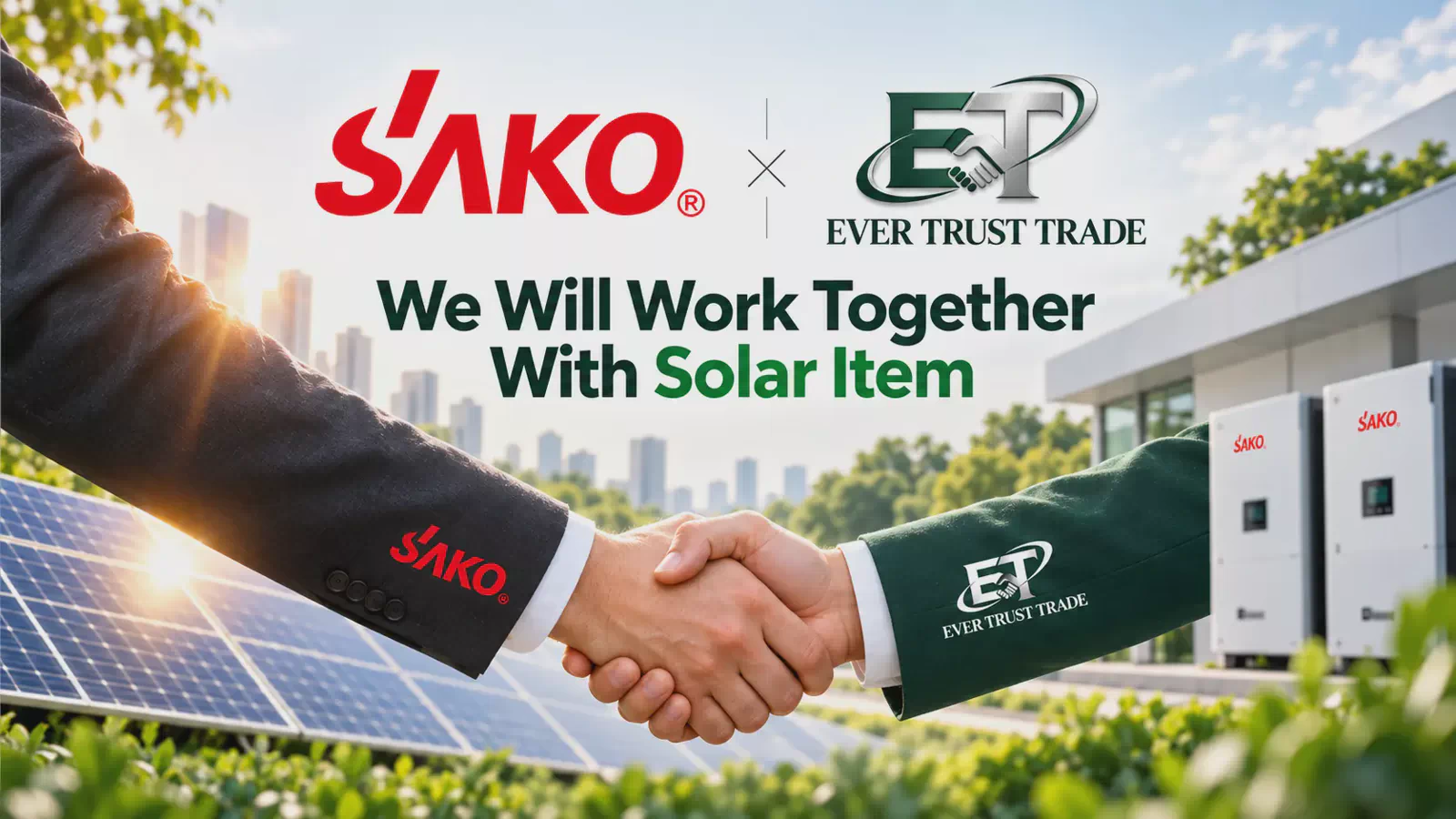 A New Journey in Quality Solar Solutions — Ever Trust Trade × SAKO
